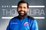 Gopi Thotakura, Gopi Thotakura new breaking, gopi thotakura becomes 1st indian space tourist on blue origin s private launch, Wig