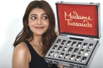 Kajal Aggarwal latest, Kajal Aggarwal new, kajal aggarwal s wax idol in madame tussauds, Madame tussauds