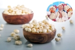 Makhana health benefits, Makhana experts, narendra modi eats makhana 300 days in a year, Protein