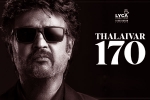 Vettaiyan release news, Vettaiyan, rajinikanth s 170th film is vettaiyan, Thalaivar170