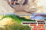 Upanishads, Saraswati river, holy saraswati river sprouts to life after 4 000 years, Upanishad