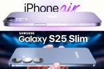 iPhone 17 Air and Samsung Galaxy S25 Slim features, Samsung Galaxy S25 Slim, iphone 17 air and samsung galaxy s25 slim to get smaller batteries, Wide angle